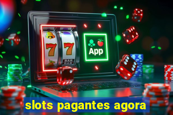 slots pagantes agora